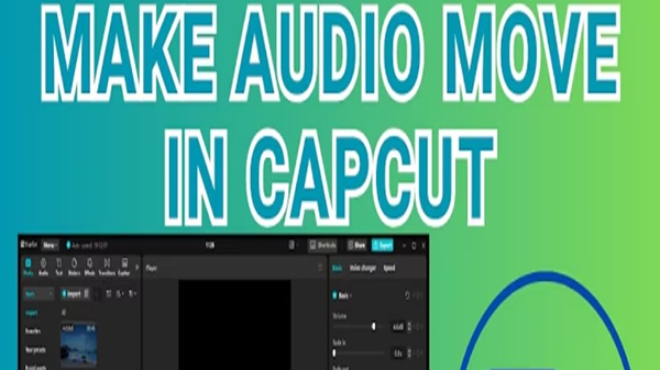 make audio move capcut​