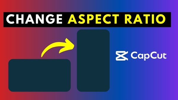 CapCut Guide How to Change a Video's Aspect Ratio (2025)